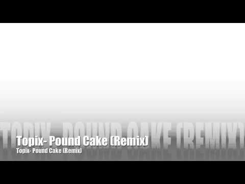 Topix- Pound Cake (Remix)