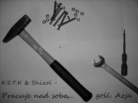 K.S.T.K / Shizol - Pracuję Nad Sobą (feat. Azja)