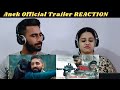 Anek Official Trailer REACTION | Anubhav Sinha, Ayushmann Khurrana | 27th May 2022 | Bhushan Kumar