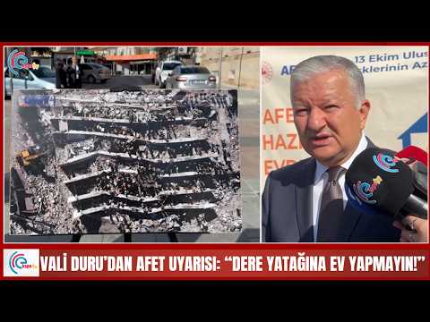 Vali Duru’dan afet uyarısı “Dere yatağına ev yapmayın!”
