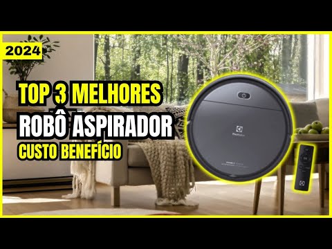 Qual o Melhor Robô Aspirador Custo Benefício para Comprar em 2024 Top 3 Melhores Robô Aspirador Para