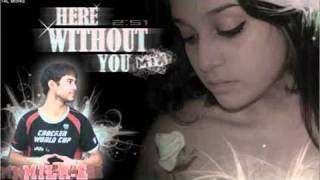 Here Without You Baby - Milk-E Ft Shush [TSY Productions]