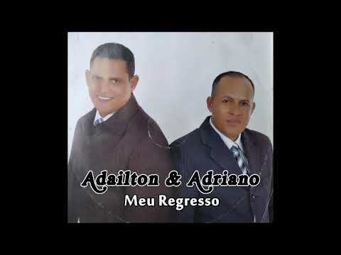 Adailton e Adriano-Meu Regresso