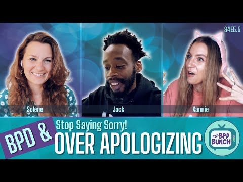 The BPD Bunch S4E5.5: Stop Saying Sorry! BPD & Over Apologizing