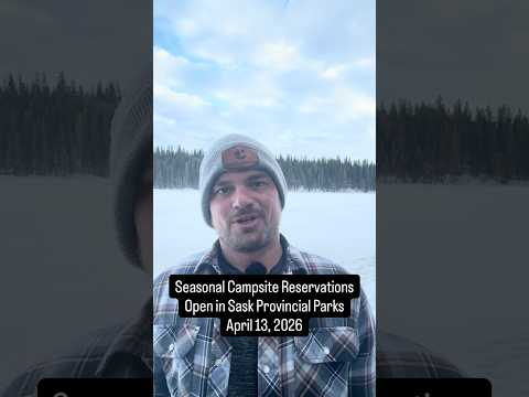 Reservations for Sask Provincial Parks Seasonal campsites now open - April 13, 2026