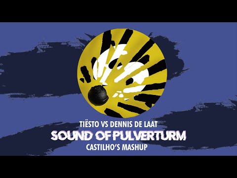 Tiesto vs Dennis De Laat - Sound of Pulverturm (Castilho's Mashup)