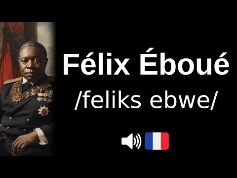 How to pronounce 'Félix Éboué' (CORRECTLY!)