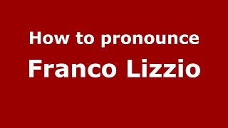 How to pronounce Franco Lizzio