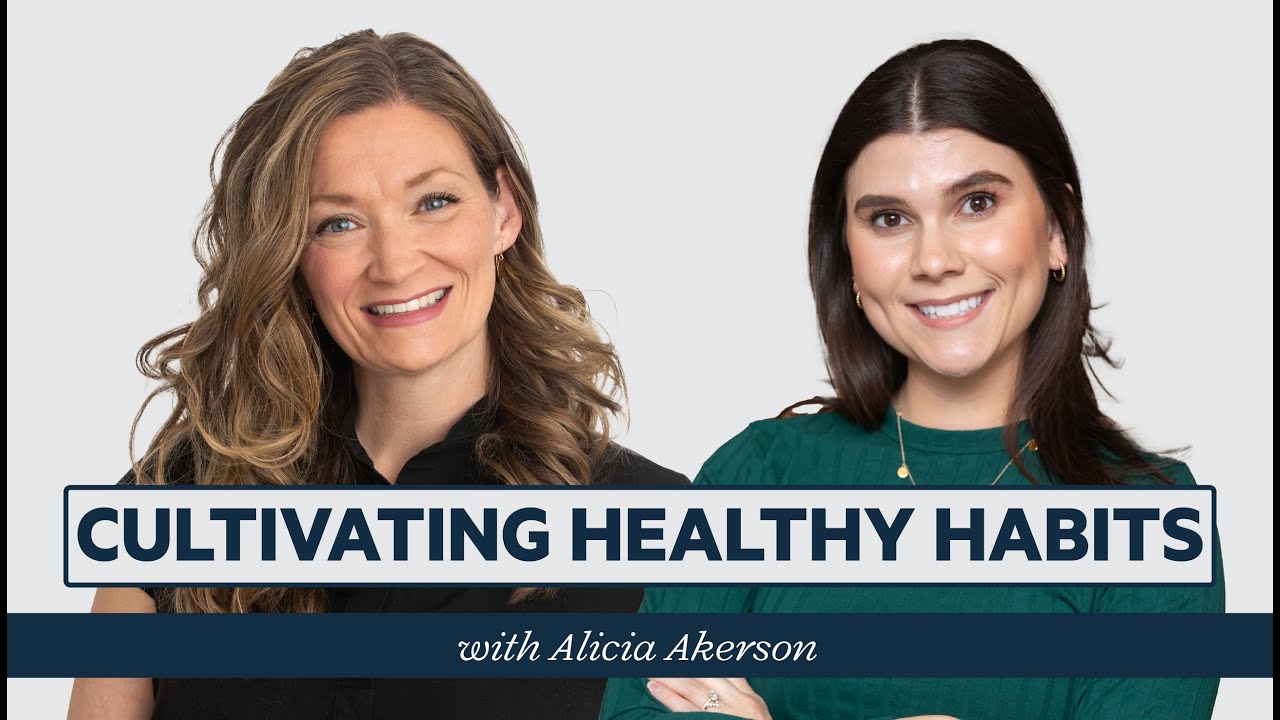 Cultivating Healthy Habits with Alicia Akerson