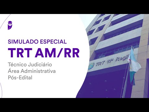Simulado Especial TRT AM/RR – Técnico Judiciário - Área Administrativa – Pós-Edital – Correção