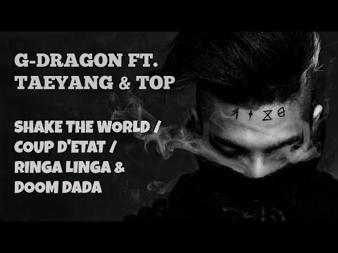 G-Dragon ft. Taeyang & TOP - Doom Dada, Ringa linga, Coup D'etat & Shake the world [Mashup / Remix]
