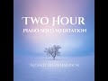 Two Hour Piano Solo Meditation - Michael Allen Harrison
