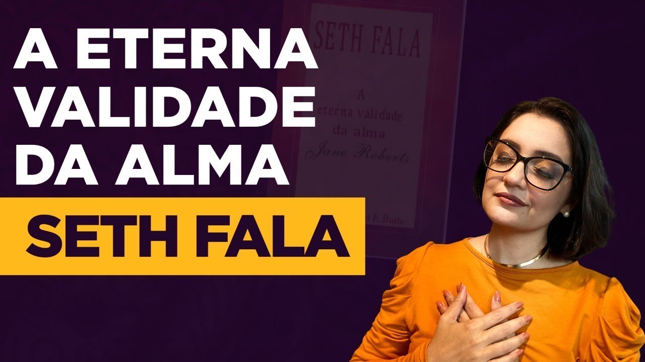 A Eterna Validade da Alma - Seth Fala