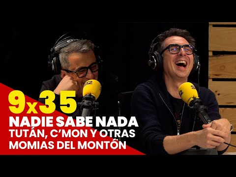 NADIE SABE NADA 9x35 | Tután, C'Mon y otras momias del montón