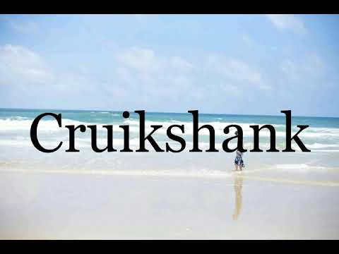 How To Pronounce Cruikshank🌈🌈🌈🌈🌈🌈Pronunciation Of Cruikshank