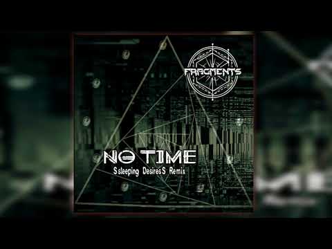 Fragments - No Time (Ssleeping DesiresS remix)