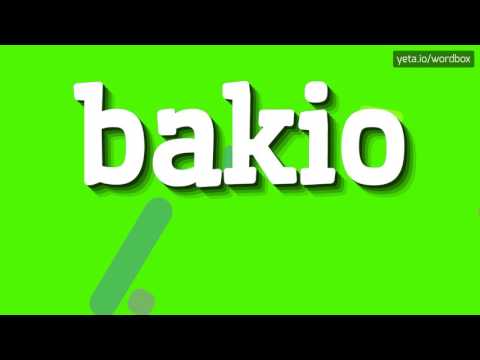BAKIO - HOW TO PRONOUNCE IT!?