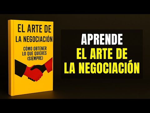 El Arte de la Negociación | DOMINA la Persuasión Y GANA Todos los Tratos (Audiolibro)