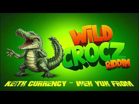Keith Currency - Weh Yuh From (Wild Crocz Riddim) | Official Audio