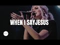 When I Say Jesus