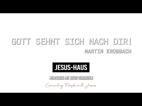 Gott sehnt sich nach dir! | Martin Krobbach - 27.09.2020 | Predigt JESUS-HAUS