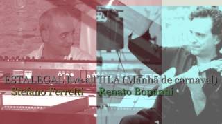 Estalegal live - Renato Bonanni, Stefano Ferretti (manhã de carnaval)