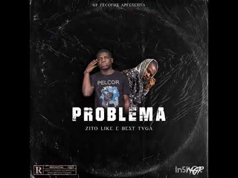 Zito Like ft Best Tuga  (problema)