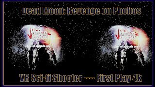Dead Moon: Revenge on Phobos 4k -- VR Sci-fi Shooter First Play