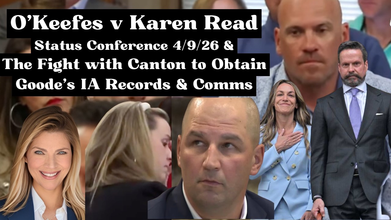 KAREN READ Civil Conf of 4/9/26; Motion to Compel Sgt Goode's IA & Comms; Yannetti's New Case!