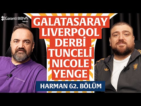 GS-Liverpool, Güllü, Nicole Yenge, Tunceli | Harman 62. Bölüm | Erman Yaşar & @HTalksYoutube