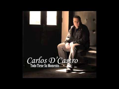 Carlos D'Castro - Todo tiene su momento COMPLETO