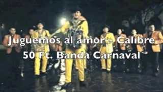 Juguemos Al Amor Letra - Calibre 50 Ft. Banda Carnaval