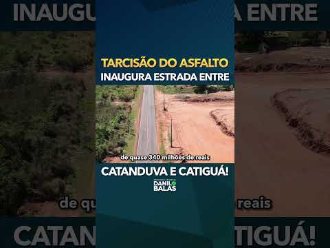 Tarcisão asfaltou de novo: ligou Catanduva a Catiguá!