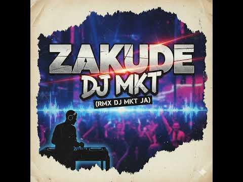 ZAKUDE - DJ MKT (RMX DJ MKT JA)