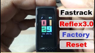 How to Reset Fastrack Reflex 3.0 | Fastrack Reflex 3.0 Smart band How to Hard/Factory Reset