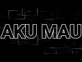 Aku Mau Once With Lyric
