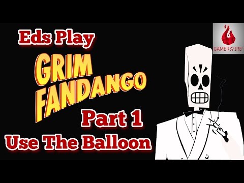 Use The Balloon! - Eds Play Grim Fandango Part 1 - Gamersfire