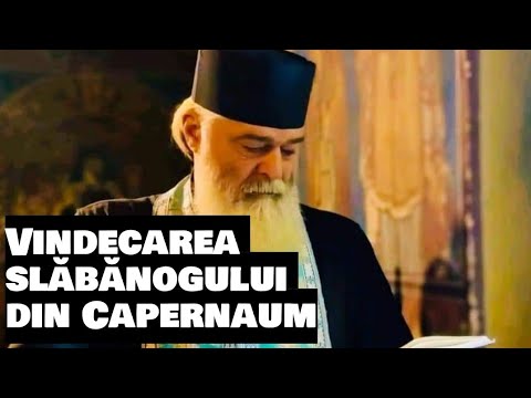 Vindecarea slăbănogului din Capernaum - Parintele Calistrat