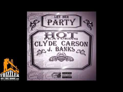 King Hot ft  Clyde Carson, J  Banks   Let Her Party Thizzler com