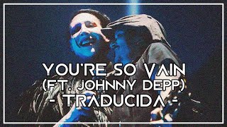 Marilyn Manson - You&#39;re So Vain (Ft. Johnny Depp) - TRADUCIDA -