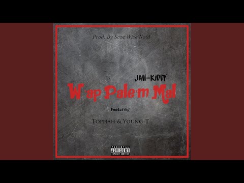 Wap Pale'm Mal (feat. Tophah & Young-T)