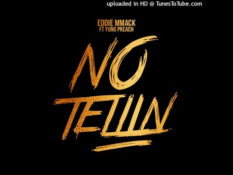 No Tellin - Eddie MMack × Yung Preach