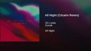 SG Lewis - All Night Feat Dornik (Cezaire Remix)