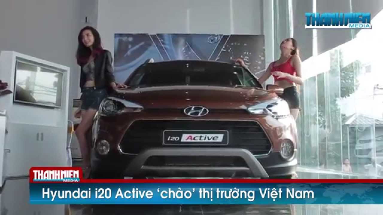 [Xe - Thanh niên] Hyundai i20 Active 'chào' thị trường Việt Nam