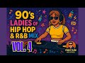 90 S Ladies Of Hip Hop R B Hip Hop R B Party Mix Vol 4