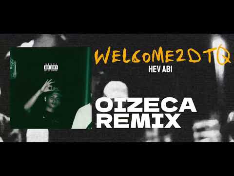 WELCOME2DTQ - Hev Abi (Oizeca Remix)