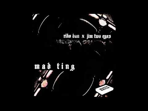 Jim Two Eyes x Riko Dan - Mad Ting (Audio)