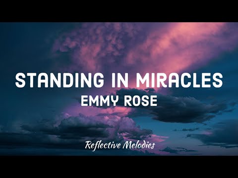 Emmy Rose - Standing In Miracles (Lyrics)