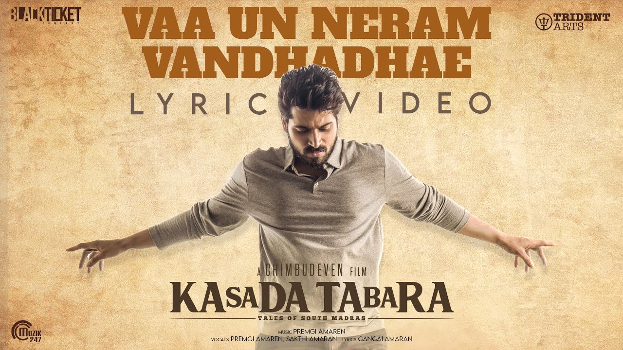 Vaa Un Neram Vandhadhae Song Lyrics | Kasada Tabara