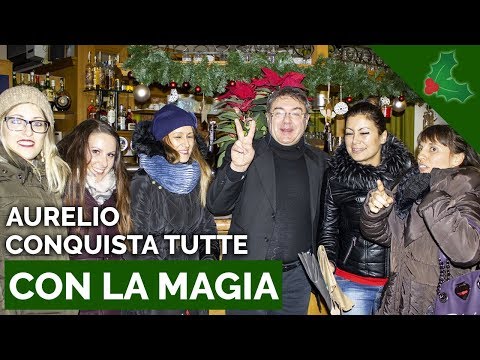 AURELIO CONQUISTA TUTTE CON LA MAGIA